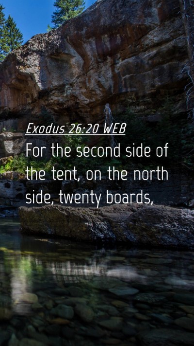 Picture 04 - Exodus 26:20 WEB Mobile Phone Wallpaper - For the second side of the tent, on the north - Mobile Bible Verse Wallpaper