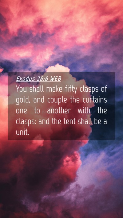 Picture 04 - Exodus 26:6 WEB Mobile Phone Wallpaper - You shall make fifty clasps of gold, and couple - Mobile Bible Verse Wallpaper