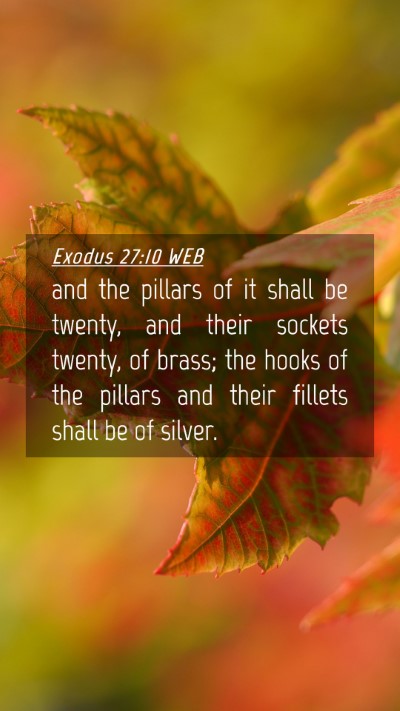 Picture 04 - Exodus 27:10 WEB Mobile Phone Wallpaper - and the pillars of it shall be twenty, and their - Mobile Bible Verse Wallpaper