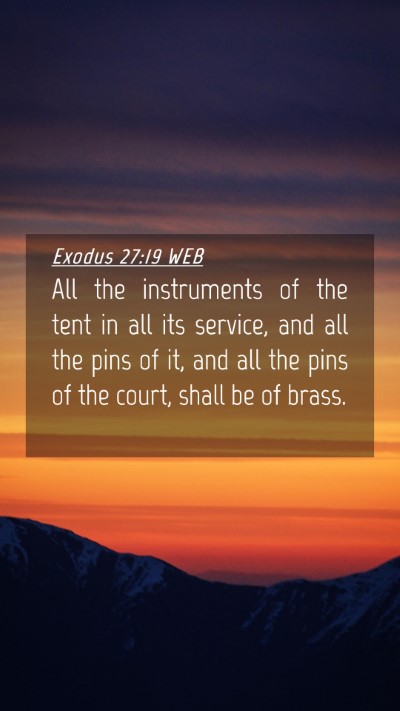 Picture 04 - Exodus 27:19 WEB Mobile Phone Wallpaper - All the instruments of the tent in all its - Mobile Bible Verse Wallpaper