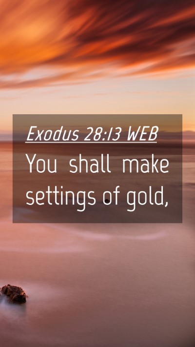 Picture 04 - Exodus 28:13 WEB Mobile Phone Wallpaper - You shall make settings of - Mobile Bible Verse Wallpaper