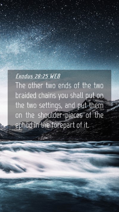 Picture 04 - Exodus 28:25 WEB Mobile Phone Wallpaper - The other two ends of the two braided chains you - Mobile Bible Verse Wallpaper