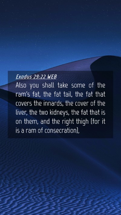 Picture 04 - Exodus 29:22 WEB Mobile Phone Wallpaper - Also you shall take some of the ram's fat, the - Mobile Bible Verse Wallpaper