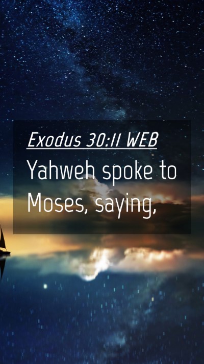 Picture 04 - Exodus 30:11 WEB Mobile Phone Wallpaper - Yahweh spoke to Moses, - Mobile Bible Verse Wallpaper