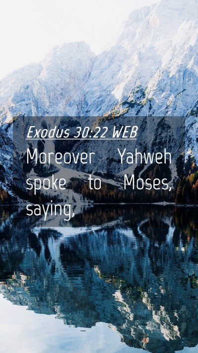 Picture 04 - Exodus 30:22 WEB Mobile Phone Wallpaper - Moreover Yahweh spoke to Moses, - Mobile Bible Verse Wallpaper