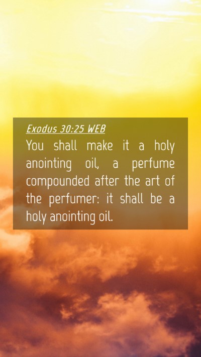 Picture 04 - Exodus 30:25 WEB Mobile Phone Wallpaper - You shall make it a holy anointing oil, a perfume - Mobile Bible Verse Wallpaper