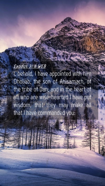 Picture 04 - Exodus 31:6 WEB Mobile Phone Wallpaper - I, behold, I have appointed with him Oholiab, the - Mobile Bible Verse Wallpaper