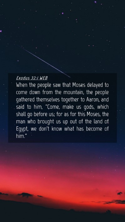 Picture 04 - Exodus 32:1 WEB Mobile Phone Wallpaper - When the people saw that Moses delayed to come - Mobile Bible Verse Wallpaper