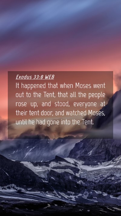 Picture 04 - Exodus 33:8 WEB Mobile Phone Wallpaper - It happened that when Moses went out to the Tent, - Mobile Bible Verse Wallpaper
