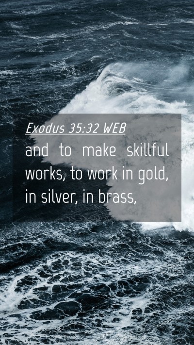 Picture 04 - Exodus 35:32 WEB Mobile Phone Wallpaper - and to make skillful works, to work in gold, in - Mobile Bible Verse Wallpaper