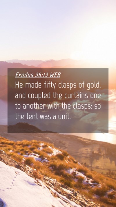 Picture 04 - Exodus 36:13 WEB Mobile Phone Wallpaper - He made fifty clasps of gold, and coupled the - Mobile Bible Verse Wallpaper