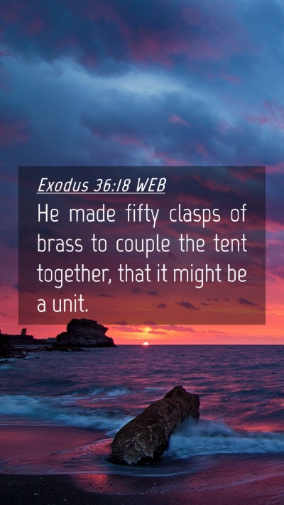 Picture 04 - Exodus 36:18 WEB Mobile Phone Wallpaper - He made fifty clasps of brass to couple the tent - Mobile Bible Verse Wallpaper