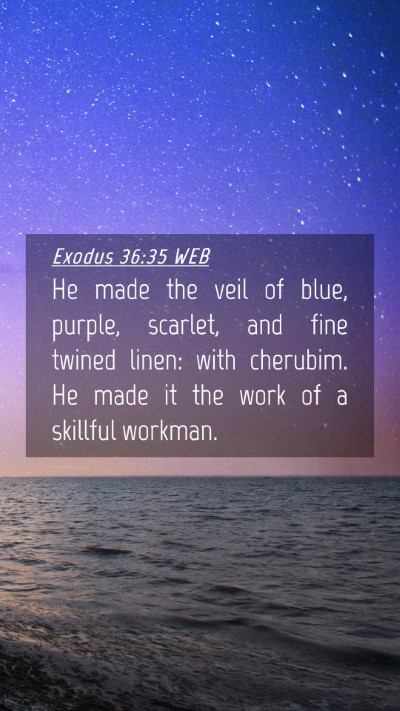 Picture 04 - Exodus 36:35 WEB Mobile Phone Wallpaper - He made the veil of blue, purple, scarlet, and - Mobile Bible Verse Wallpaper