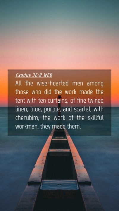 Picture 04 - Exodus 36:8 WEB Mobile Phone Wallpaper - All the wise-hearted men among those who did the - Mobile Bible Verse Wallpaper