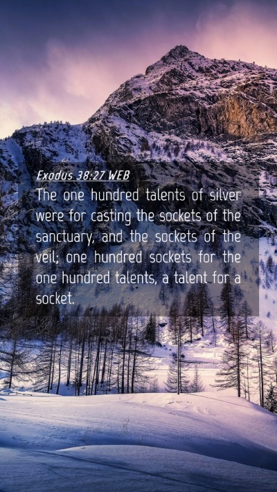 Picture 04 - Exodus 38:27 WEB Mobile Phone Wallpaper - The one hundred talents of silver were for - Mobile Bible Verse Wallpaper