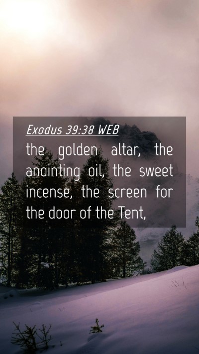 Picture 04 - Exodus 39:38 WEB Mobile Phone Wallpaper - the golden altar, the anointing oil, the sweet - Mobile Bible Verse Wallpaper