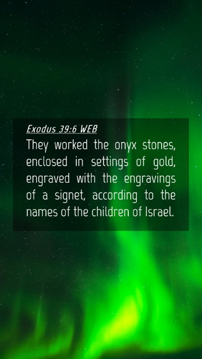 Picture 04 - Exodus 39:6 WEB Mobile Phone Wallpaper - They worked the onyx stones, enclosed in settings - Mobile Bible Verse Wallpaper