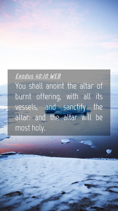 Picture 04 - Exodus 40:10 WEB Mobile Phone Wallpaper - You shall anoint the altar of burnt offering, - Mobile Bible Verse Wallpaper