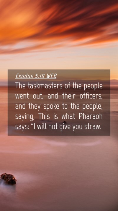 Picture 04 - Exodus 5:10 WEB Mobile Phone Wallpaper - The taskmasters of the people went out, and their - Mobile Bible Verse Wallpaper