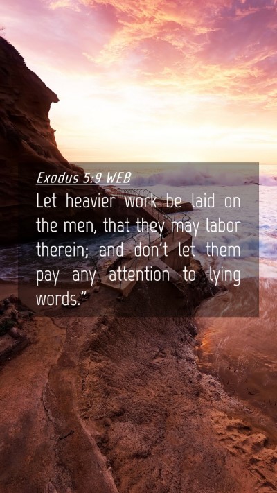 Picture 04 - Exodus 5:9 WEB Mobile Phone Wallpaper - Let heavier work be laid on the men, that they - Mobile Bible Verse Wallpaper