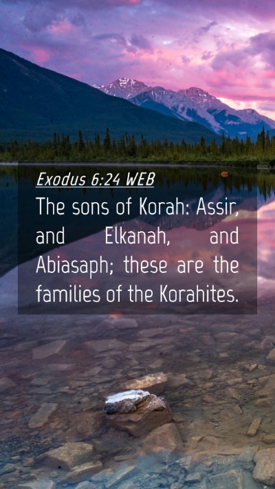 Picture 04 - Exodus 6:24 WEB Mobile Phone Wallpaper - The sons of Korah: Assir, and Elkanah, and - Mobile Bible Verse Wallpaper