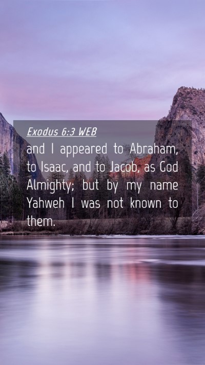 Picture 04 - Exodus 6:3 WEB Mobile Phone Wallpaper - and I appeared to Abraham, to Isaac, and to - Mobile Bible Verse Wallpaper