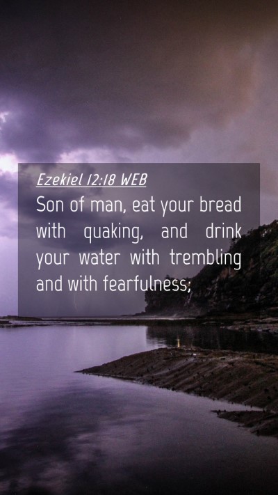 Picture 04 - Ezekiel 12:18 WEB Mobile Phone Wallpaper - Son of man, eat your bread with quaking, and - Mobile Bible Verse Wallpaper