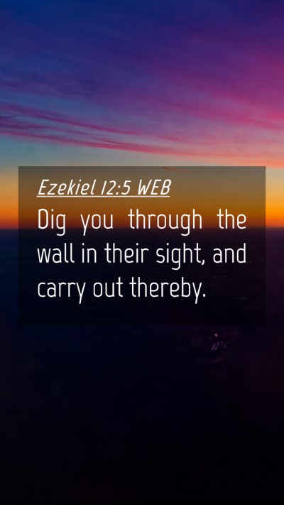 Picture 04 - Ezekiel 12:5 WEB Mobile Phone Wallpaper - Dig you through the wall in their sight, and - Mobile Bible Verse Wallpaper