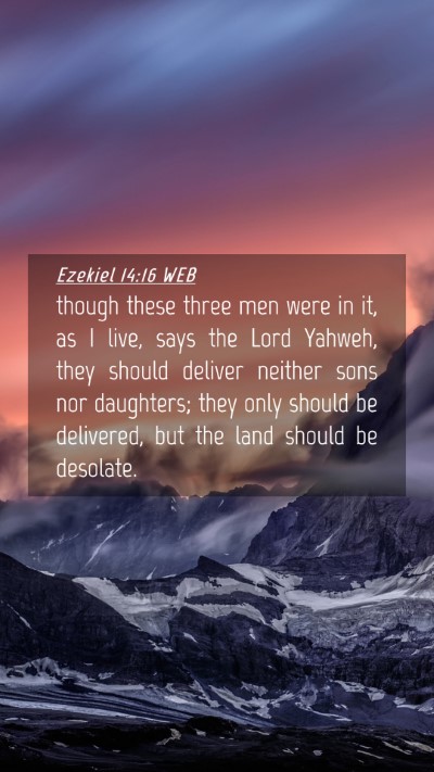 Picture 04 - Ezekiel 14:16 WEB Mobile Phone Wallpaper - though these three men were in it, as I live, - Mobile Bible Verse Wallpaper