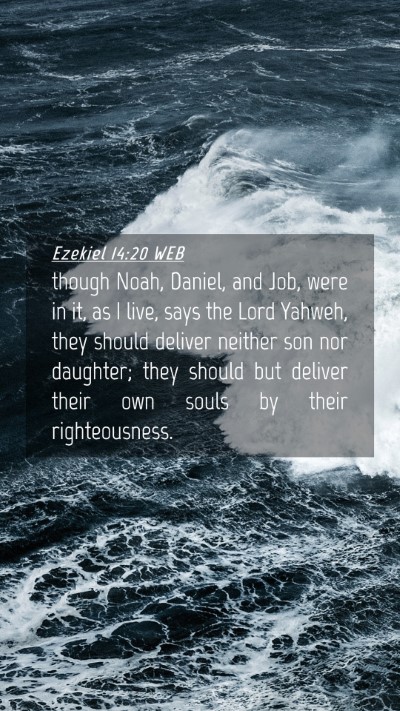 Picture 04 - Ezekiel 14:20 WEB Mobile Phone Wallpaper - though Noah, Daniel, and Job, were in it, as I - Mobile Bible Verse Wallpaper