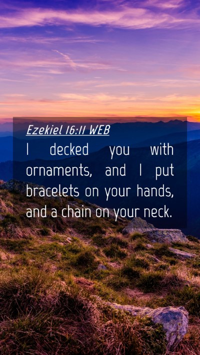 Picture 04 - Ezekiel 16:11 WEB Mobile Phone Wallpaper - I decked you with ornaments, and I put bracelets - Mobile Bible Verse Wallpaper