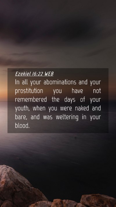 Picture 04 - Ezekiel 16:22 WEB Mobile Phone Wallpaper - In all your abominations and your prostitution - Mobile Bible Verse Wallpaper