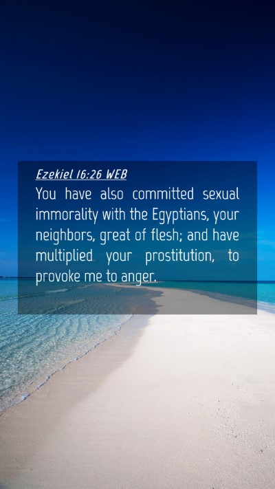 Picture 04 - Ezekiel 16:26 WEB Mobile Phone Wallpaper - You have also committed sexual immorality with - Mobile Bible Verse Wallpaper