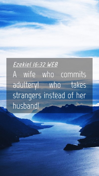 Picture 04 - Ezekiel 16:32 WEB Mobile Phone Wallpaper - A wife who commits adultery! who takes strangers - Mobile Bible Verse Wallpaper
