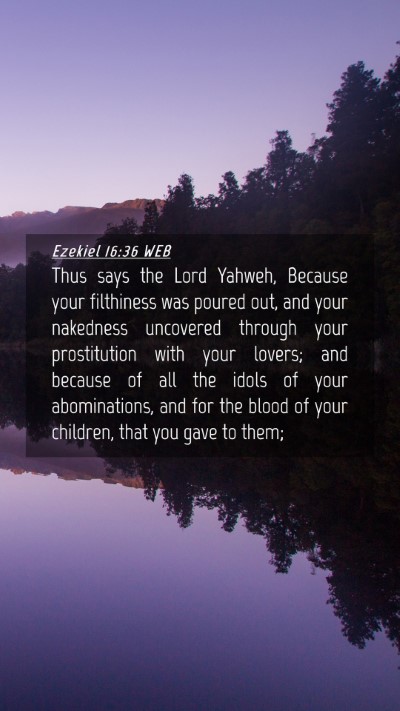 Picture 04 - Ezekiel 16:36 WEB Mobile Phone Wallpaper - Thus says the Lord Yahweh, Because your - Mobile Bible Verse Wallpaper