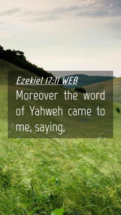 Picture 04 - Ezekiel 17:11 WEB Mobile Phone Wallpaper - Moreover the word of Yahweh came to me, - Mobile Bible Verse Wallpaper