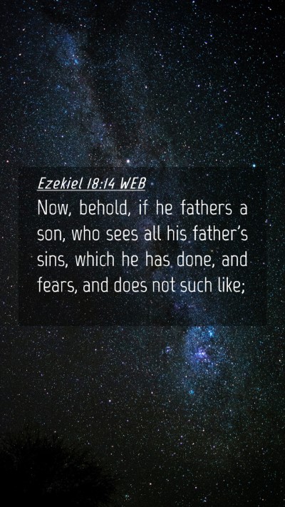 Picture 04 - Ezekiel 18:14 WEB Mobile Phone Wallpaper - Now, behold, if he fathers a son, who sees all - Mobile Bible Verse Wallpaper