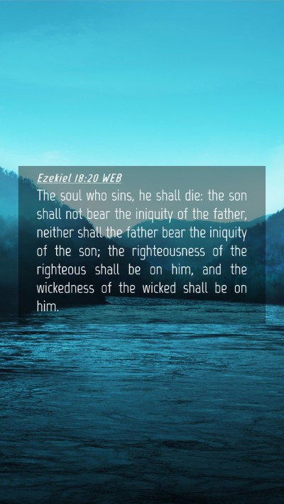 Picture 04 - Ezekiel 18:20 WEB Mobile Phone Wallpaper - The soul who sins, he shall die: the son shall - Mobile Bible Verse Wallpaper