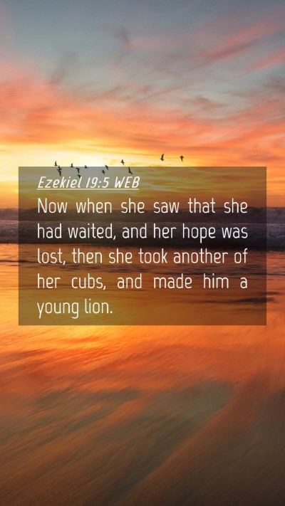 Picture 04 - Ezekiel 19:5 WEB Mobile Phone Wallpaper - Now when she saw that she had waited, and her - Mobile Bible Verse Wallpaper