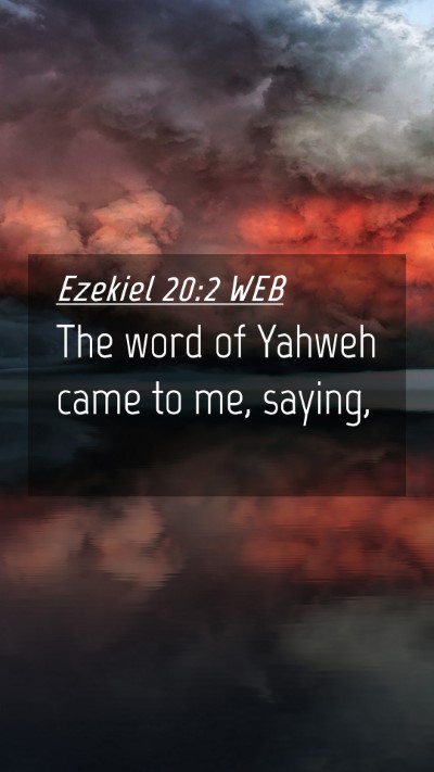 Picture 04 - Ezekiel 20:2 WEB Mobile Phone Wallpaper - The word of Yahweh came to me, - Mobile Bible Verse Wallpaper