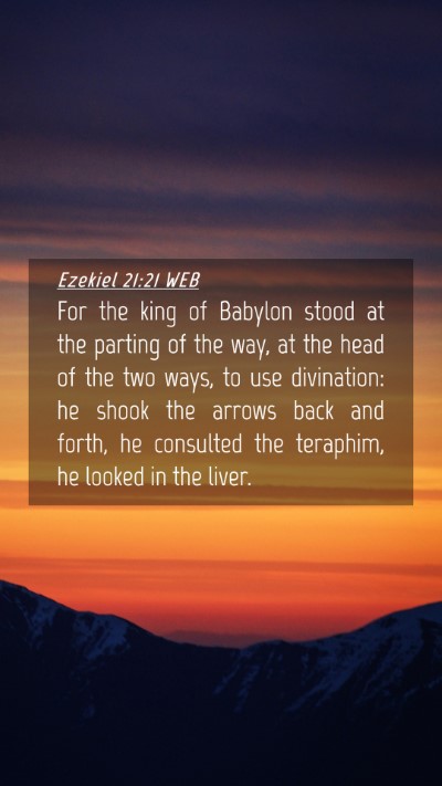 Picture 04 - Ezekiel 21:21 WEB Mobile Phone Wallpaper - For the king of Babylon stood at the parting of - Mobile Bible Verse Wallpaper