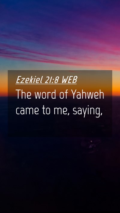 Picture 04 - Ezekiel 21:8 WEB Mobile Phone Wallpaper - The word of Yahweh came to me, - Mobile Bible Verse Wallpaper
