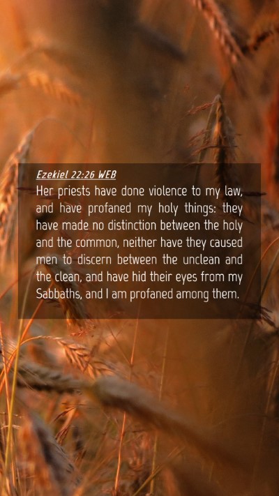 Picture 04 - Ezekiel 22:26 WEB Mobile Phone Wallpaper - Her priests have done violence to my law, and - Mobile Bible Verse Wallpaper