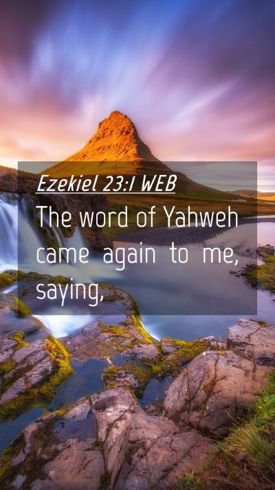 Picture 04 - Ezekiel 23:1 WEB Mobile Phone Wallpaper - The word of Yahweh came again to me, - Mobile Bible Verse Wallpaper