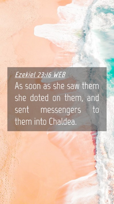 Picture 04 - Ezekiel 23:16 WEB Mobile Phone Wallpaper - As soon as she saw them she doted on them, and - Mobile Bible Verse Wallpaper