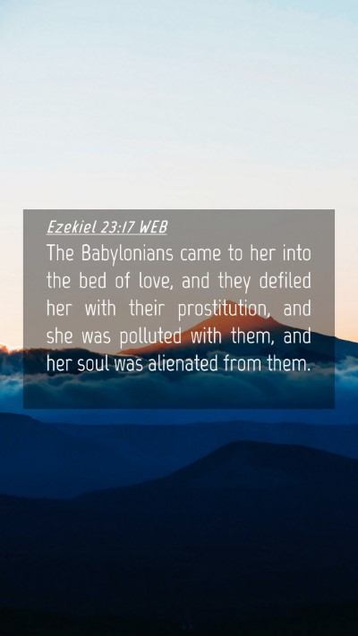 Picture 04 - Ezekiel 23:17 WEB Mobile Phone Wallpaper - The Babylonians came to her into the bed of love, - Mobile Bible Verse Wallpaper