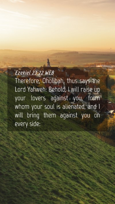 Picture 04 - Ezekiel 23:22 WEB Mobile Phone Wallpaper - Therefore, Oholibah, thus says the Lord Yahweh: - Mobile Bible Verse Wallpaper