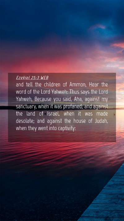 Picture 04 - Ezekiel 25:3 WEB Mobile Phone Wallpaper - and tell the children of Ammon, Hear the word of - Mobile Bible Verse Wallpaper