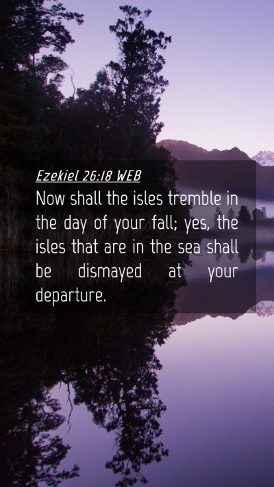 Picture 04 - Ezekiel 26:18 WEB Mobile Phone Wallpaper - Now shall the isles tremble in the day of your - Mobile Bible Verse Wallpaper
