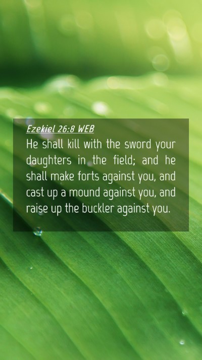 Picture 04 - Ezekiel 26:8 WEB Mobile Phone Wallpaper - He shall kill with the sword your daughters in - Mobile Bible Verse Wallpaper